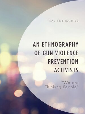 cover image of An Ethnography of Gun Violence Prevention Activists